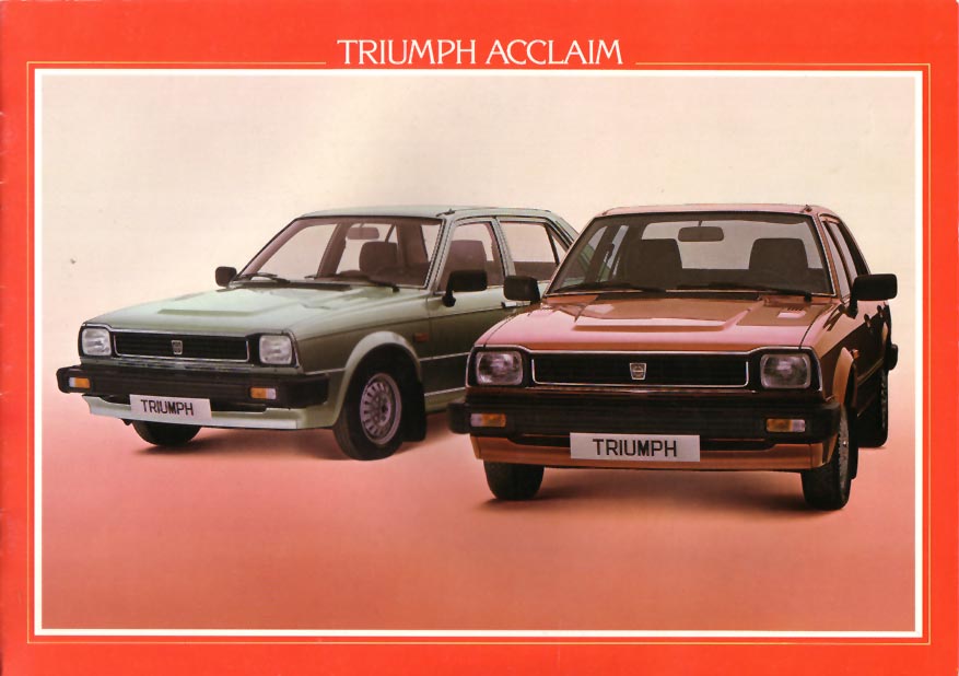 It started with the Accord which resulted in the british Triumph Acclaim